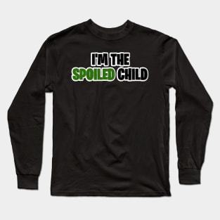 I’m the spoiled child Long Sleeve T-Shirt